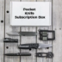 Pocket Knife Subscription Boxes